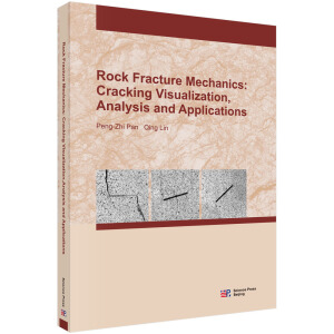 Rock fracture mechanics: cracking visualization, analysis and applicationsrʯW^̿ҕã